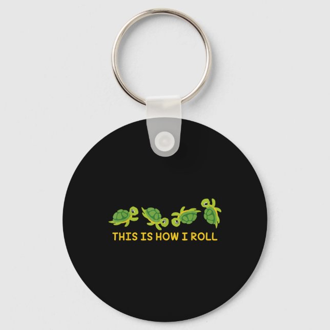 This Is How I Roll Sea Turtle Lover Turtle  Keychain (Front)