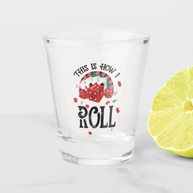 This is how I roll Shirt black Shot Glass (Front)