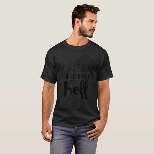 This is How I Roll Shirt Funny Knitting Crochet
