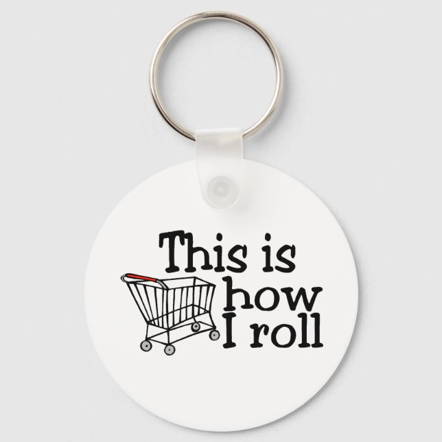 This Is How I Roll Shopping Cart Keychain (Front)