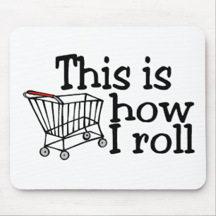 This Is How I Roll (Shopping Cart) Mouse Pad