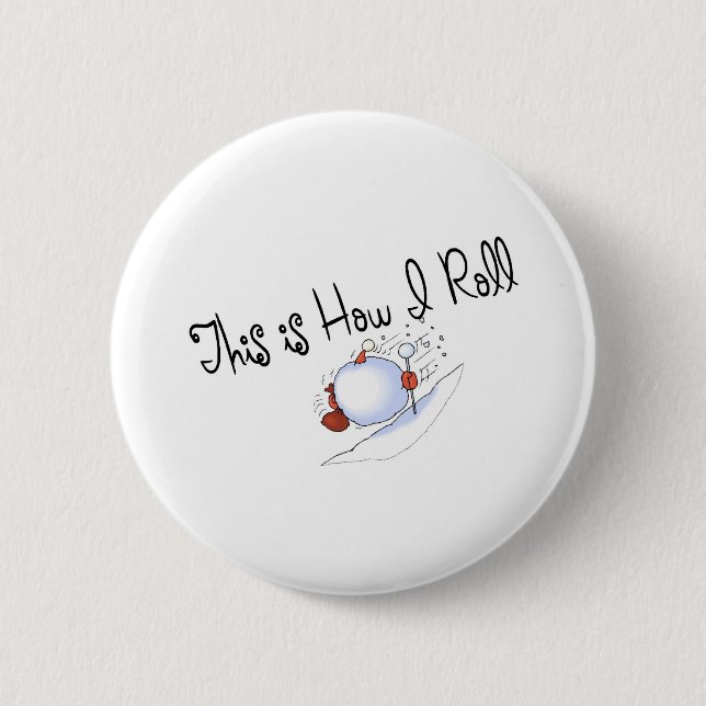 This Is How I Roll Snowball 2 Inch Round Button (Front)