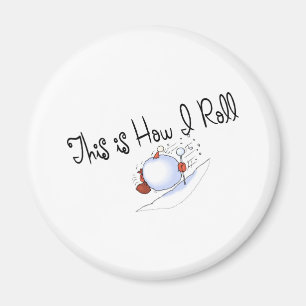 This Is How I Roll Snowball Magnet