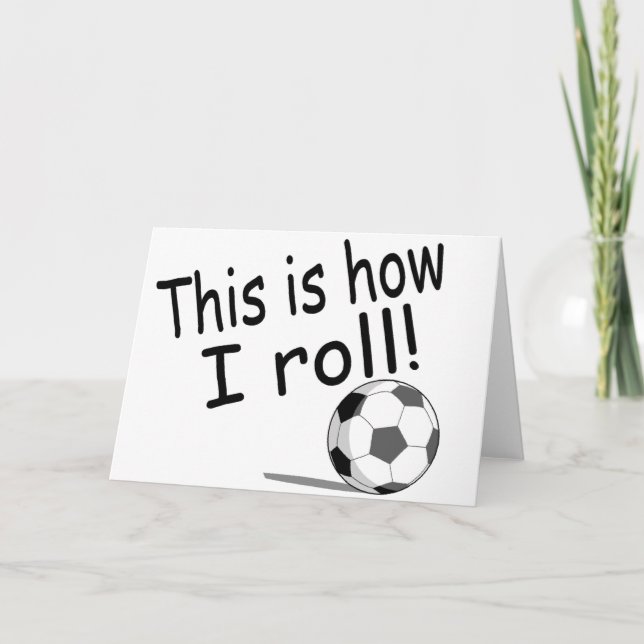 This Is How I Roll (Soccer) Card (Front)