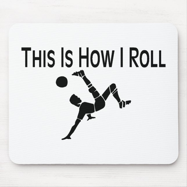 This Is How I Roll Soccer Kick Mouse Pad (Front)
