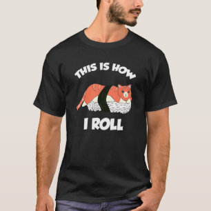 This Is How I Roll Sushi Cat Shirt Japanese Food K