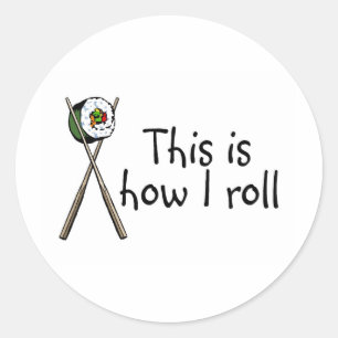 This Is How I Roll Sushi Classic Round Sticker