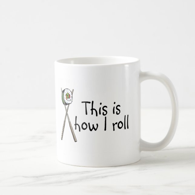This Is How I Roll Sushi Coffee Mug (Right)