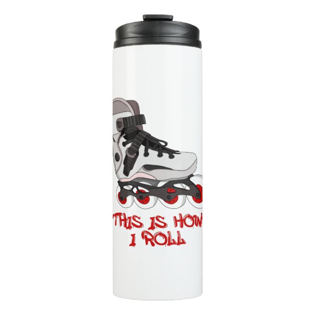 This Is How I Roll Thermal Tumbler (Front)