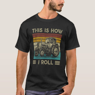 This is How I Roll Tractor   Farming Farmer T-Shirt