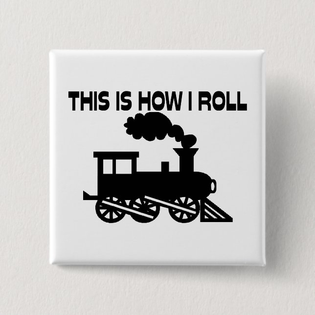 This Is How I Roll Train 2 Inch Square Button (Front)