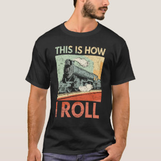 This Is How I Roll Train Funny Railroad Track Gift T-Shirt