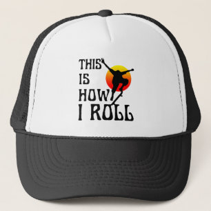 This is how i roll trucker hat