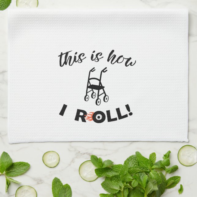 “This is how I Roll!” (Walker humor) Kitchen Towel (Folded)