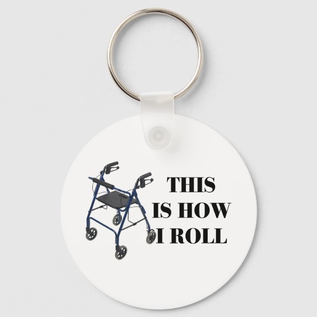 This Is How I Roll Walker Keychain (Front)