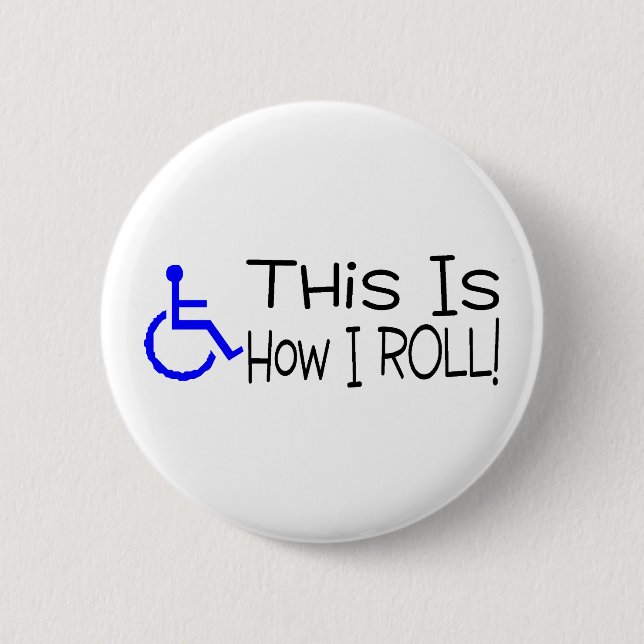 This Is How I Roll Wheelchair 2 Inch Round Button (Front)