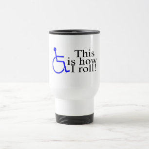 This Is How I Roll Wheelchair Travel Mug