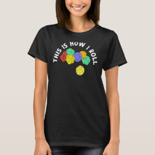 This is How I Roll with Gaming Dice D20 D12 Graphi T-Shirt
