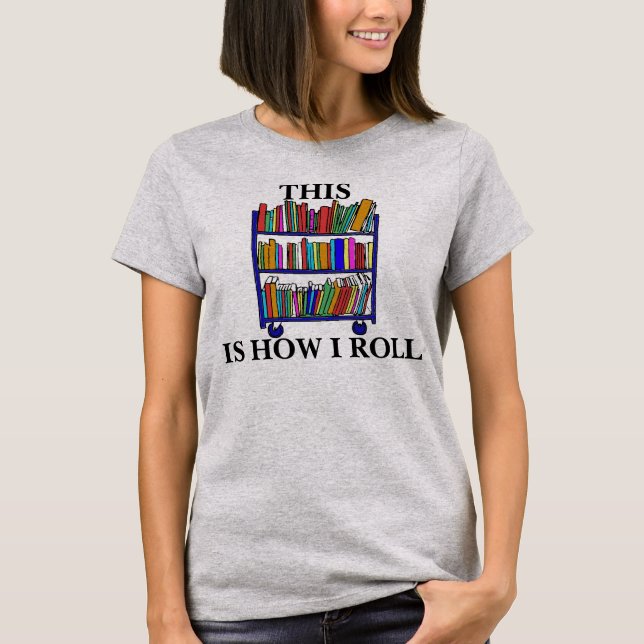 This is How I Roll Women's T-Shirt (Front)
