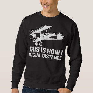 This Is How I Social Distance  Airplane Pilot Bipl Sweatshirt