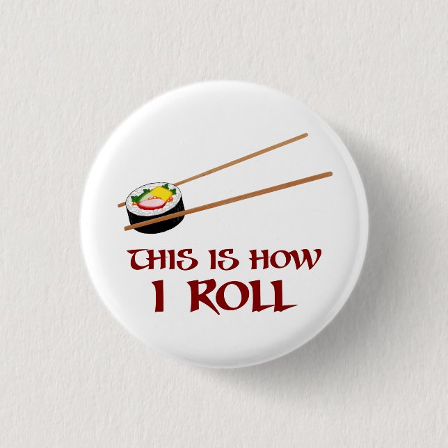 This Is How I Sushi Roll 1 Inch Round Button (Front)