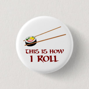 This Is How I Sushi Roll 1 Inch Round Button