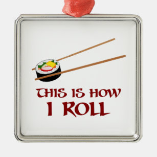 This Is How I Sushi Roll Metal Ornament