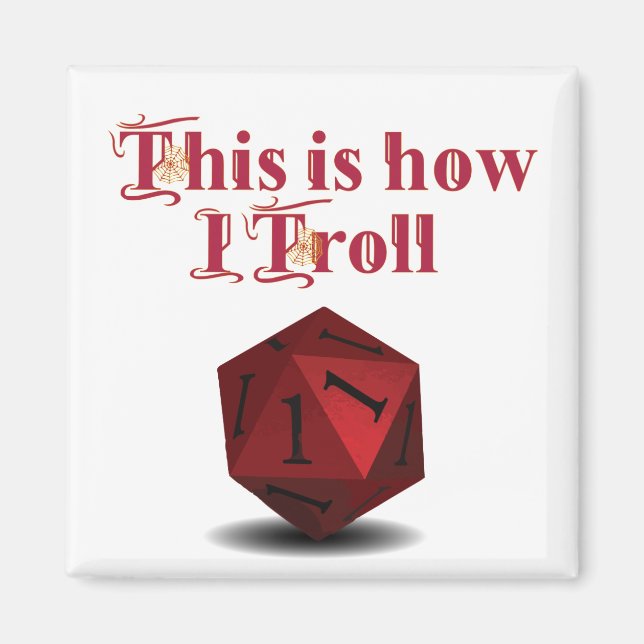 This is how I Troll - Critical Hit RPG Dice Magnet (Front)