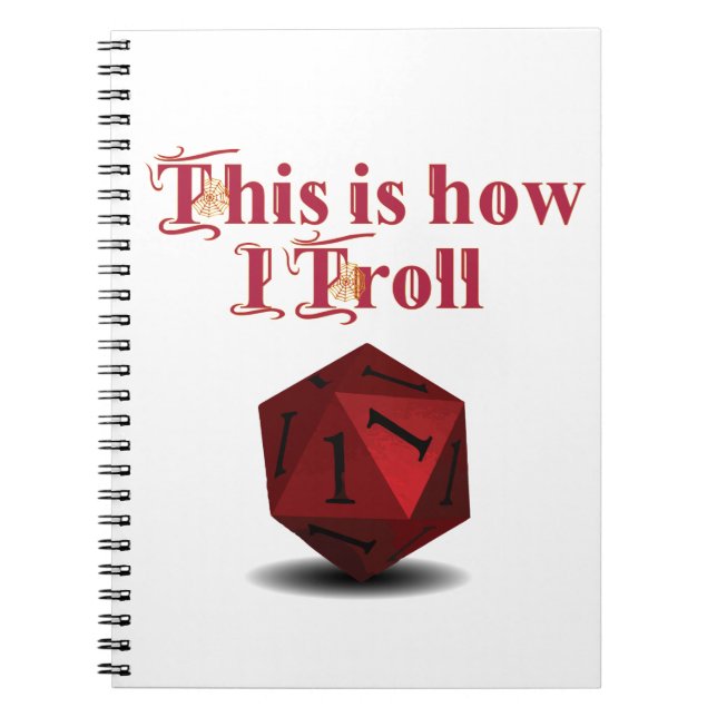 This is how I Troll - Critical Hit RPG Dice Notebook (Front)