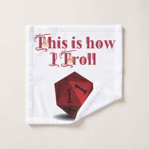 This is how I Troll - Critical Hit RPG Dice Wash Cloth