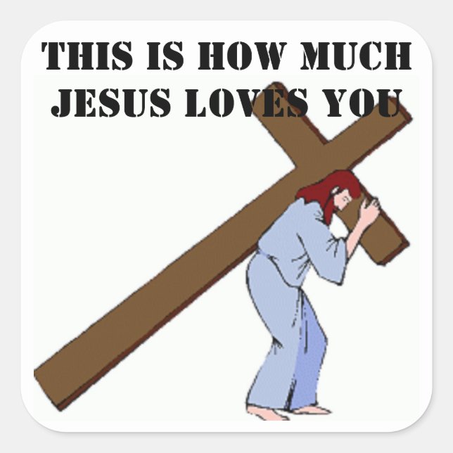 THIS IS HOW MUCH GOD LOVES YOU SQUARE STICKER (Front)