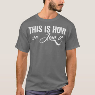 This is how we Jew it 2 T-Shirt