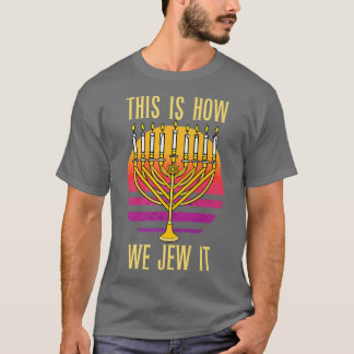 This Is How We Jew It Jewish Hanukkah Chanukah Fun T-Shirt