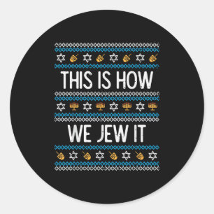 This Is How We Jew It Ugly Hanukkah Chanukah Men W Classic Round Sticker