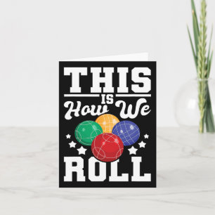 This Is How We Roll - Bocce Ll Player Bowling Game Card