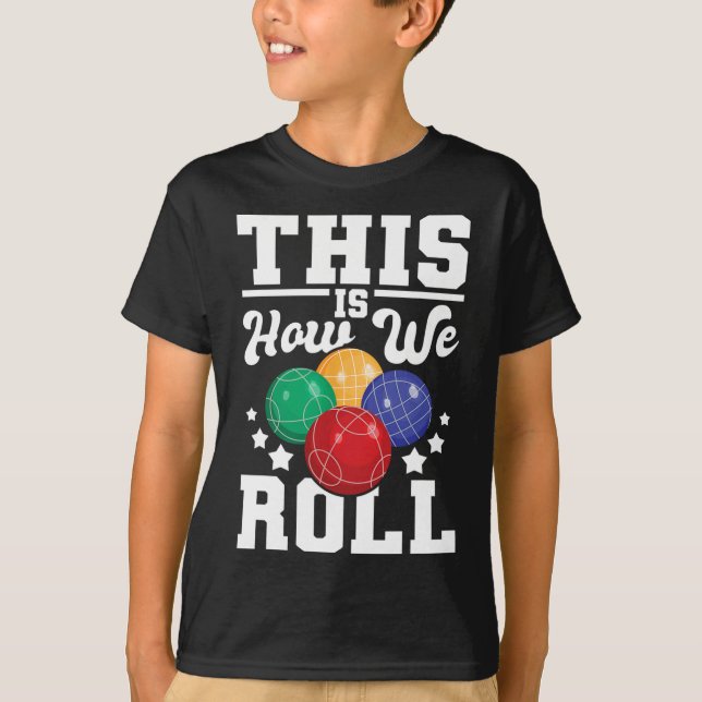 This Is How We Roll - Bocce Ll Player Bowling Game T-Shirt (Front)