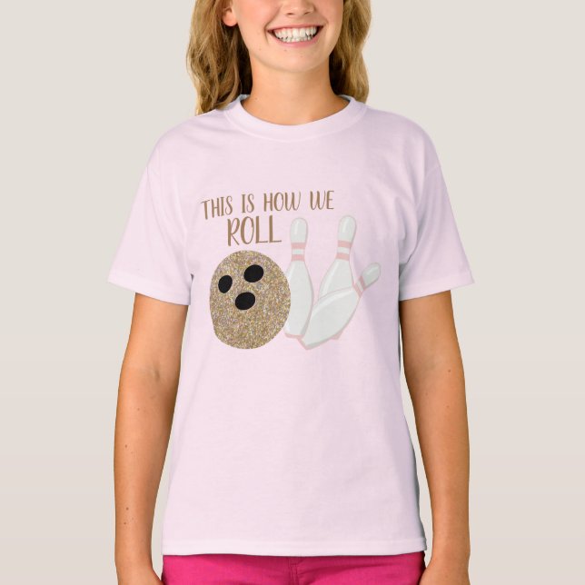 This is how we roll bowling birthday shirt glitter (Front)