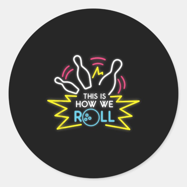 This Is How We Roll Bowling  Classic Round Sticker (Front)