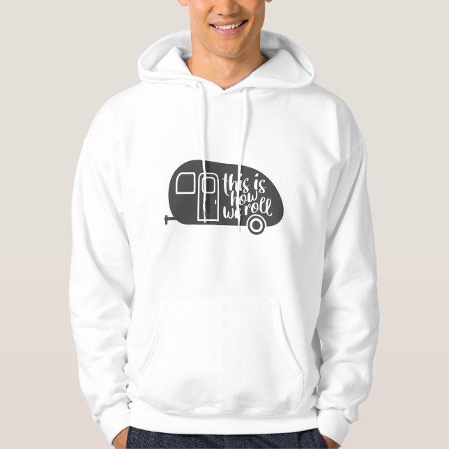 This Is How We Roll Caravan Camping Funny Slogan Hoodie (Front)