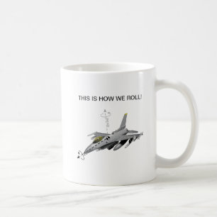 This is How We Roll F-16 Mug