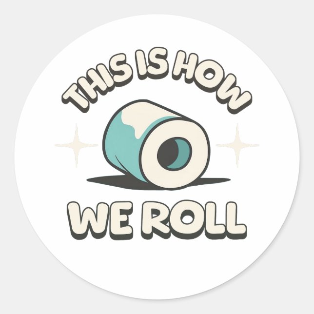 This Is How We Roll! Funny Toilet Paper Cartoon Classic Round Sticker (Front)