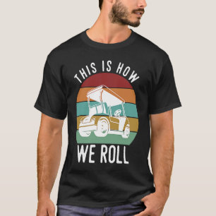 This is How We Roll Golf Cart  Golfers Player T-Shirt