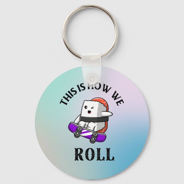 This is how we roll!    keychain (Front)