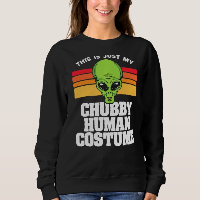 This Is Just My Chubby Human Costume Funny Cute Al Sweatshirt (Front)