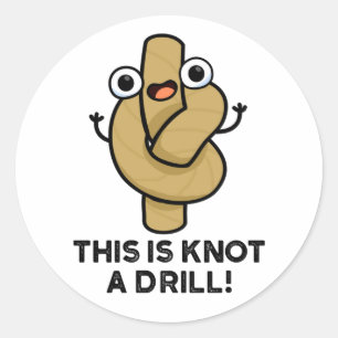 This Is Knot A Drill Funny Rope Pun  Classic Round Sticker