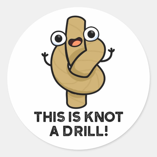 This Is Knot A Drill Funny Rope Pun  Classic Round Sticker (Front)