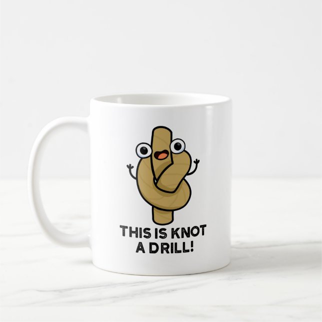 This Is Knot A Drill Funny Rope Pun  Coffee Mug (Left)