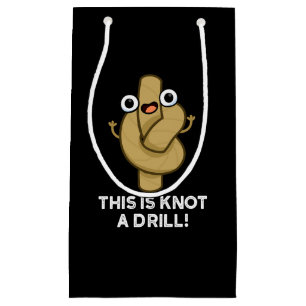 This Is Knot A Drill Funny Rope Pun Dark BG Small Gift Bag