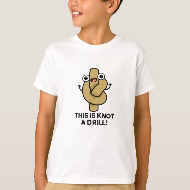 This Is Knot A Drill Funny Rope Pun  T-Shirt (Front)