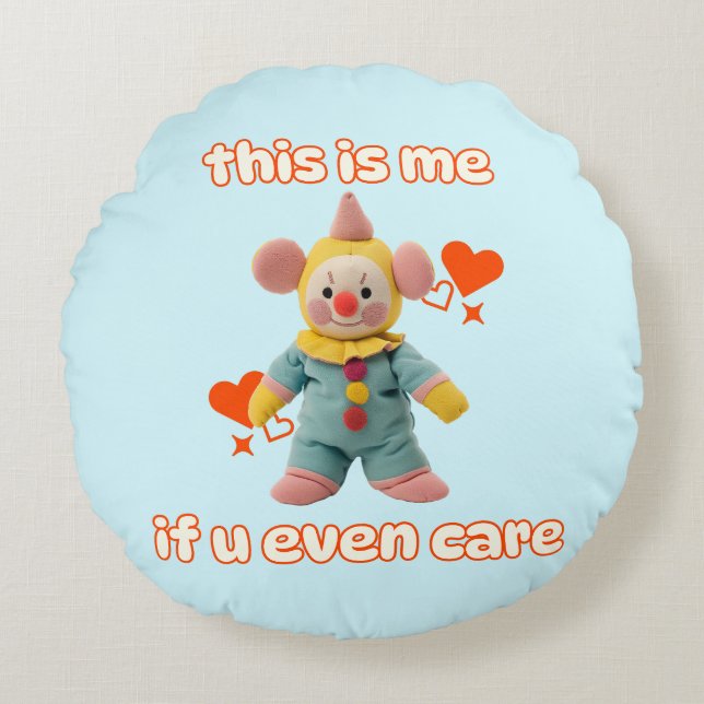 this is me if u even care round pillow (Front)